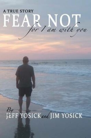 Cover of A True Story Fear Not For I Am With You