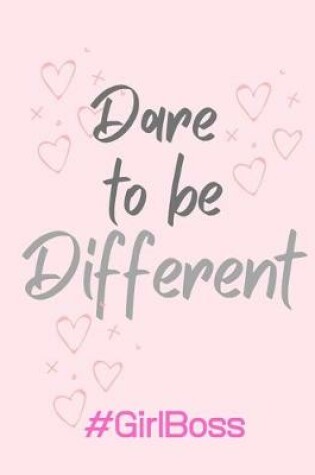 Cover of Dare to be Different #GirlBoss