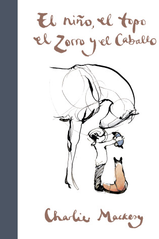 Cover of El nino, el topo, el zorro y el caballo / The Boy, the Mole, the Fox and the Horse