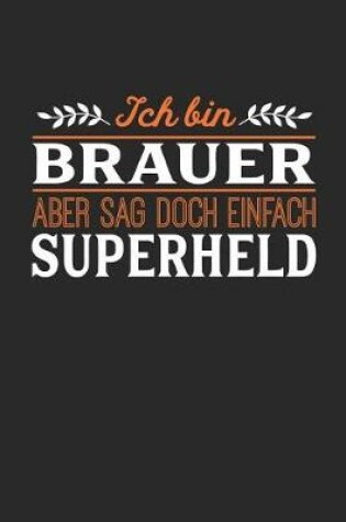 Cover of Ich bin Brauer aber sag doch einfach Superheld