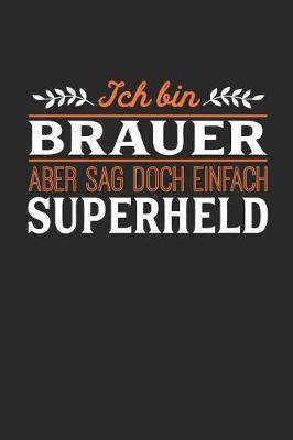 Book cover for Ich bin Brauer aber sag doch einfach Superheld