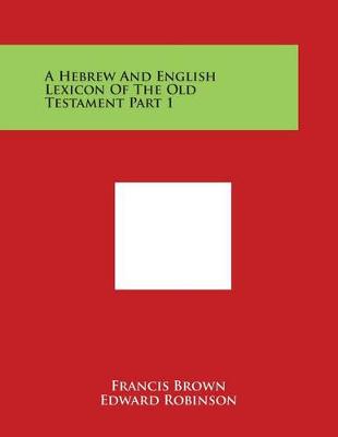 Book cover for A Hebrew and English Lexicon of the Old Testament Part 1
