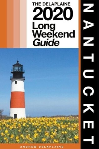 Cover of Nantucket - The Delaplaine 2020 Long Weekend Guide