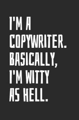 Cover of I'm A Copywriter. Basically, I'm Witty As Hell