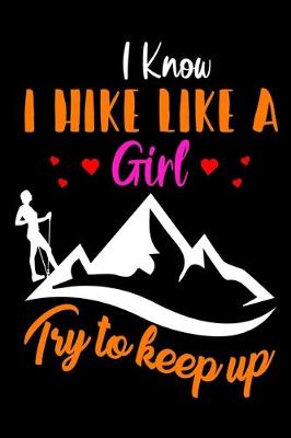 Book cover for I know i hike like a girl try to keep up