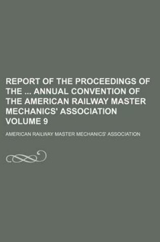Cover of Report of the Proceedings of the Annual Convention of the American Railway Master Mechanics' Association Volume 9