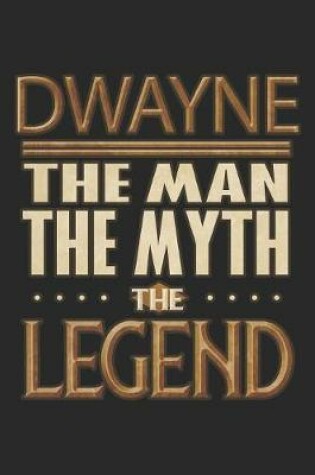 Cover of Dwayne The Man The Myth The Legend