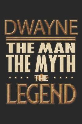 Book cover for Dwayne The Man The Myth The Legend