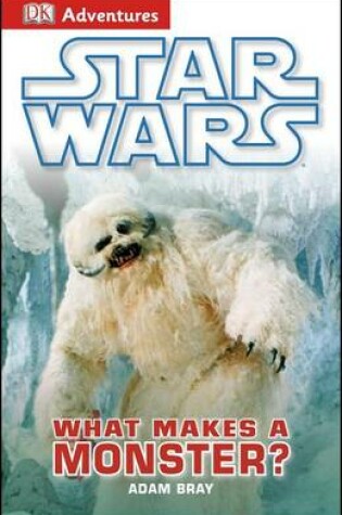 Cover of Star Wars: What Makes a Monster?