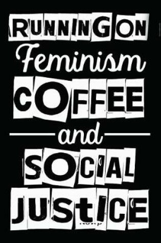 Cover of Running On Feminism Coffee And Social Justice