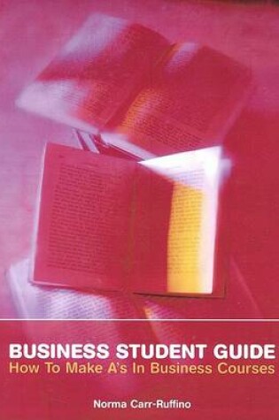 Cover of Business Students Guide: How to Make A's in Business Courses