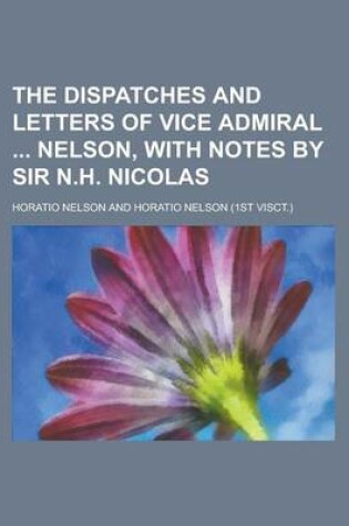 Cover of The Dispatches and Letters of Vice Admiral Nelson, with Notes by Sir N.H. Nicolas