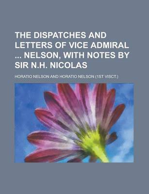 Book cover for The Dispatches and Letters of Vice Admiral Nelson, with Notes by Sir N.H. Nicolas