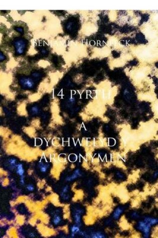 Cover of 14 Pyrth a Dychwelyd y Argonymen