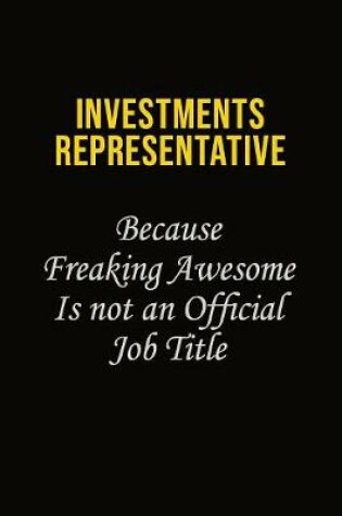 Cover of Investments Representative Because Freaking Awesome Is Not An Official Job Title