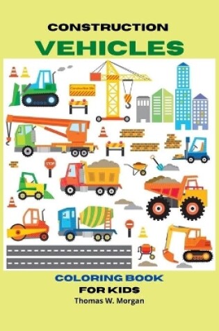 Cover of Construction Vehicles Coloring Book for Kids