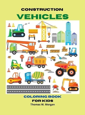 Book cover for Construction Vehicles Coloring Book for Kids