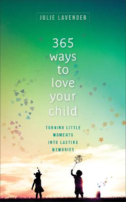 Book cover for 365 Ways to Love Your Child
