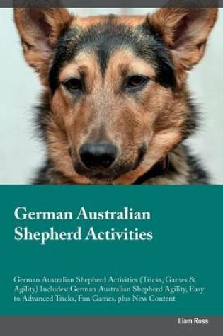 Cover of German Australian Shepherd Activities German Australian Shepherd Activities (Tricks, Games & Agility) Includes