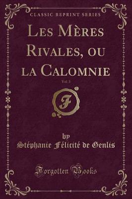 Book cover for Les Mères Rivales, Ou La Calomnie, Vol. 3 (Classic Reprint)