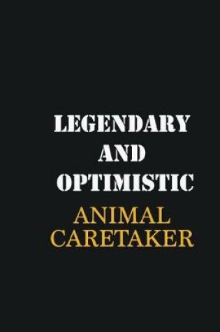 Cover of Legendary and Optimistic Animal Caretaker