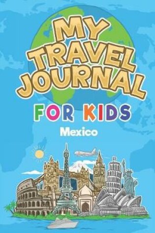 Cover of My Travel Journal for Kids Mexico