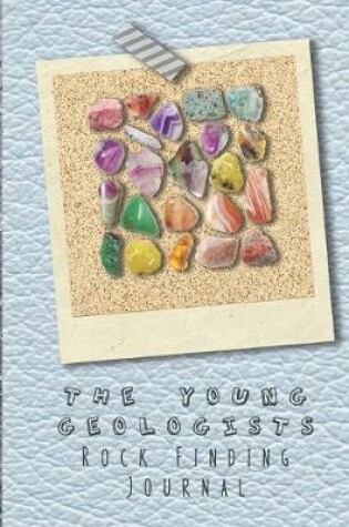 Cover of The Young geologists Rock Finding Journal