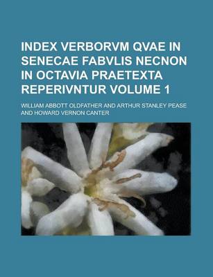 Book cover for Index Verborvm Qvae in Senecae Fabvlis Necnon in Octavia Praetexta Reperivntur Volume 1