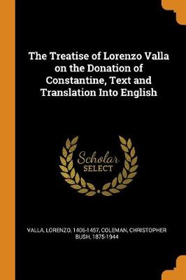 Book cover for The Treatise of Lorenzo Valla on the Donation of Constantine, Text and Translation Into English
