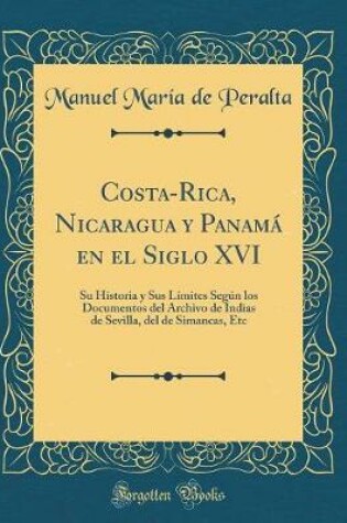 Cover of Costa-Rica, Nicaragua y Panama en el Siglo XVI