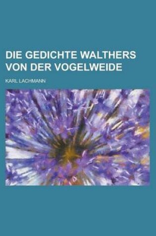 Cover of Die Gedichte Walthers Von Der Vogelweide