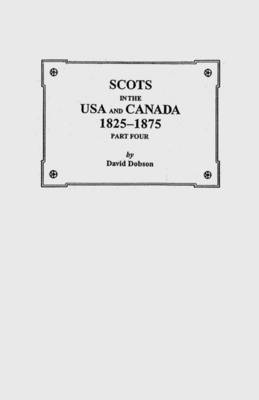 Book cover for Scots in the USA and Canada, 1825-1875. Part Four