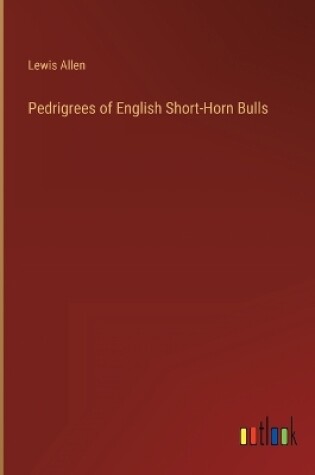 Cover of Pedrigrees of English Short-Horn Bulls