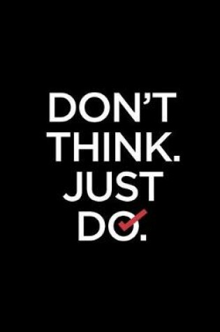 Cover of Don't Think. Just Do.