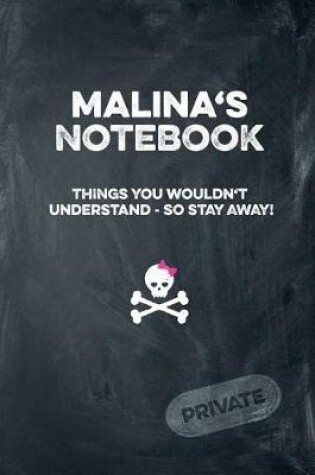 Cover of Malina's Notebook Things You Wouldn't Understand So Stay Away! Private
