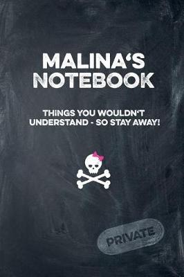 Book cover for Malina's Notebook Things You Wouldn't Understand So Stay Away! Private