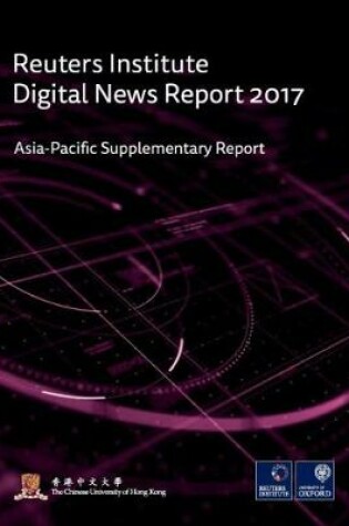 Cover of Reuters Institute Digital News Report 2017 Asia-Pacific Supplementary Report