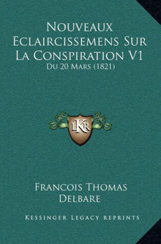 Cover of Nouveaux Eclaircissemens Sur La Conspiration V1