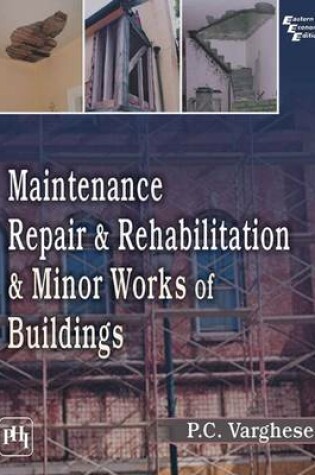 Cover of Maintenance, Repair & Rehabilitation and Minor Works of Buildings