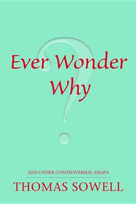 Book cover for Ever Wonder Why?: And Other Controversial Essays