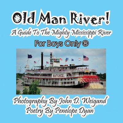 Book cover for Old Man River! a Guide to the Mighty Mississippi River--For Boys Only(R)