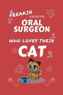 Book cover for A Freakin Awesome Oral Surgeon Who Loves Their Cat