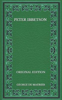 Book cover for Peter Ibbetson - Original Edition