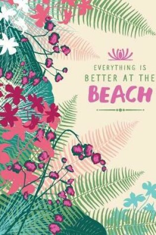 Cover of Everything Is Better At The Beach