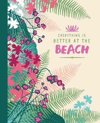 Book cover for Everything Is Better At The Beach