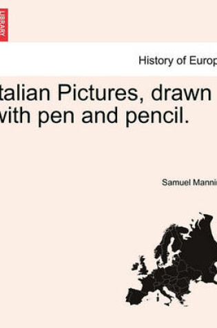 Cover of Italian Pictures, Drawn with Pen and Pencil.