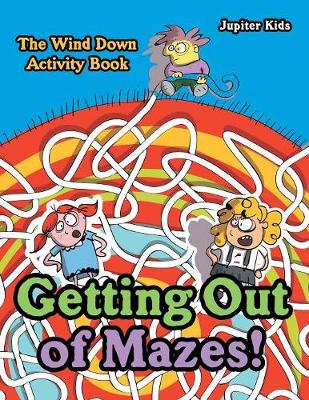 Book cover for Getting Out of Mazes! The Wind down Activity Book