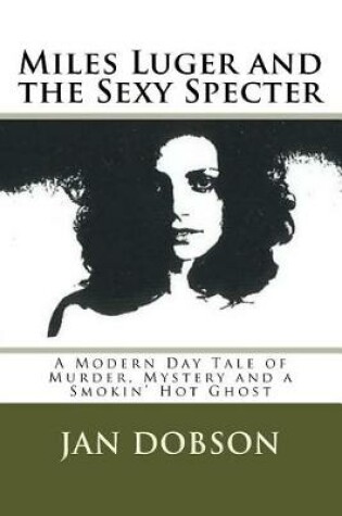 Cover of Miles Luger and the Sexy Specter