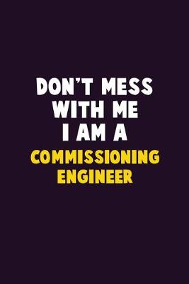 Book cover for Don't Mess With Me, I Am A Commissioning Engineer