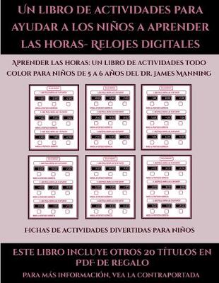 Cover of Fichas de actividades divertidas para niños (Un libro de actividades para ayudar a los niños a aprender las horas- Relojes digitales)